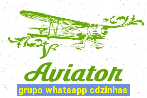 grupo whatsapp cdzinhas